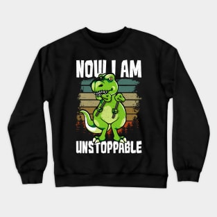 Now I Am Unstoppable TRex Funny Short Dinosaur Crewneck Sweatshirt